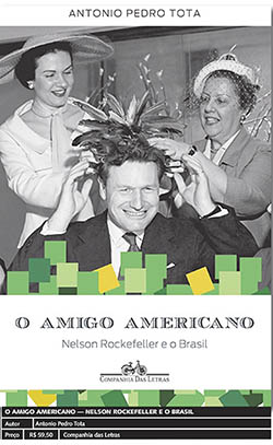 O amigo americano: Nelson Rockefeller e o Brasil 