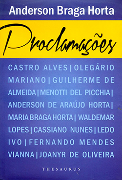 De Anderson Braga Horta, a obra “Proclamações” foi publicada pela editora brasiliense Thesaurus. Com 192 páginas, custa R$ 35